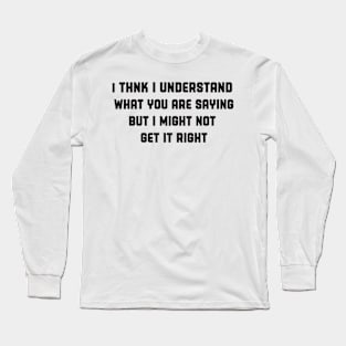 Unsure Politeness Long Sleeve T-Shirt